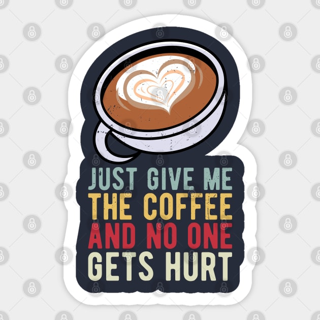 just give me the coffee and no one gets hurt Sticker by Gaming champion